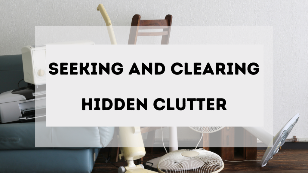 A picture of a room with the words " seeking and clearing hidden clutter ".